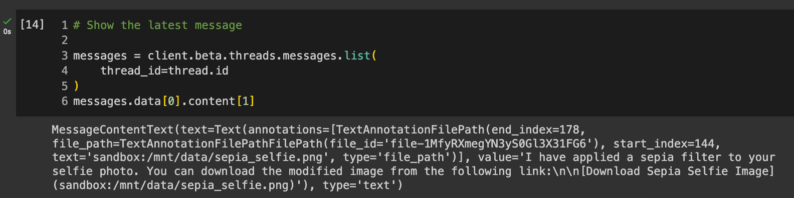 code reads: # Show the latest message  messages = client.beta.threads.messages.list(     thread_id=thread.id ) messages.data[0].content[1]