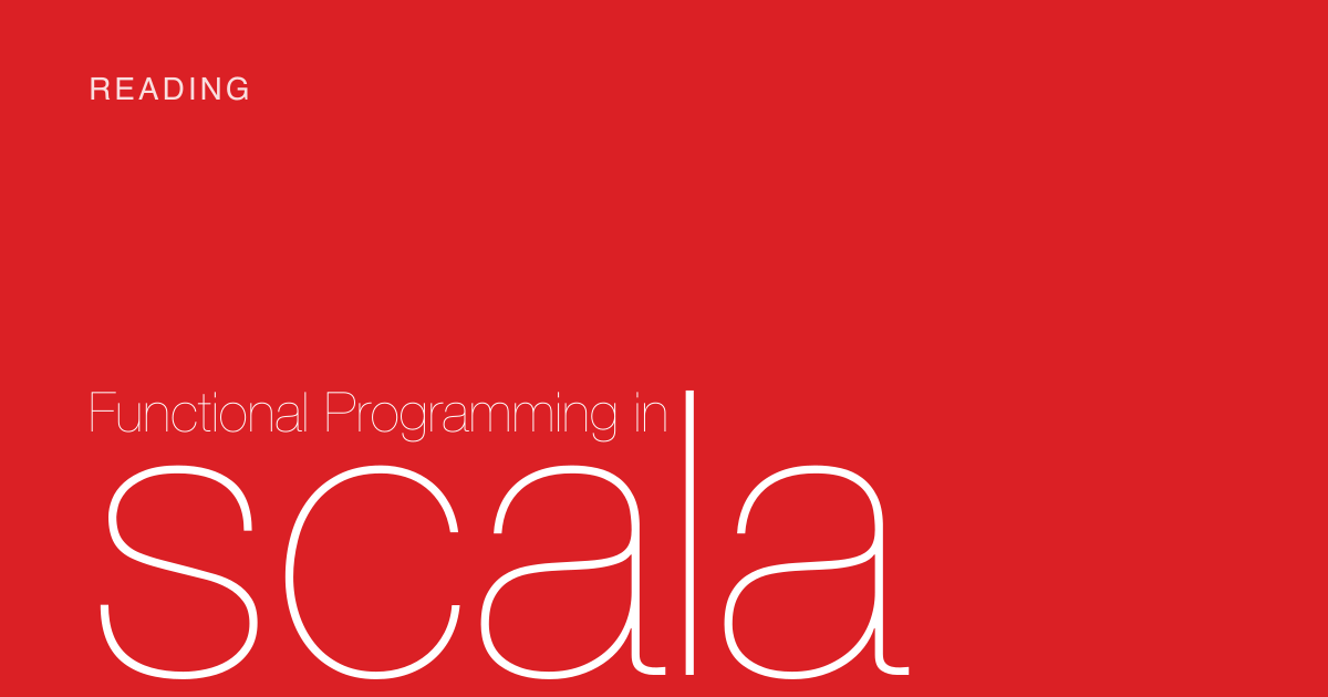 Reading "Functional Programming in Scala"